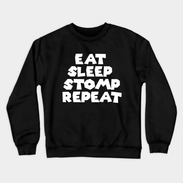 Eat Sleep Stomp Repeat Crewneck Sweatshirt by mksjr